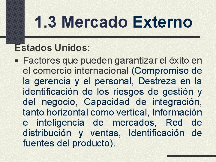 1. 3 Mercado Externo Estados Unidos: § Factores que pueden garantizar el éxito en