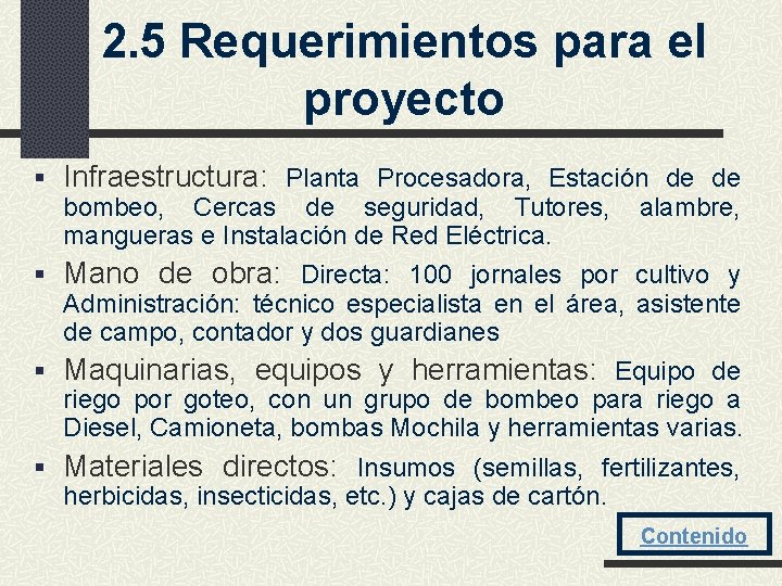 2. 5 Requerimientos para el proyecto § Infraestructura: Planta Procesadora, Estación de de bombeo,