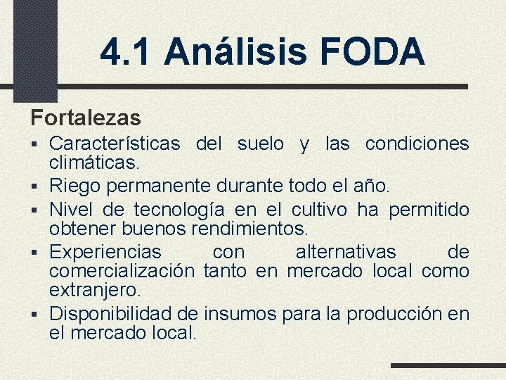 4. 1 Análisis FODA Fortalezas § Características del suelo y las condiciones § §