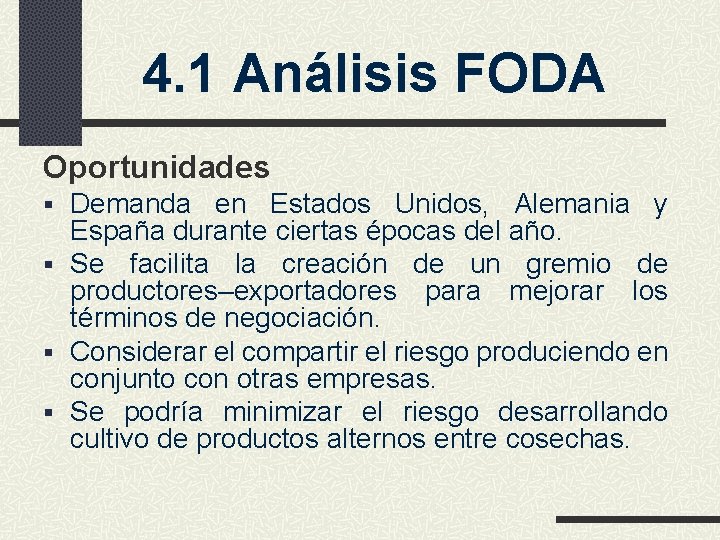 4. 1 Análisis FODA Oportunidades § Demanda en Estados Unidos, Alemania y España durante