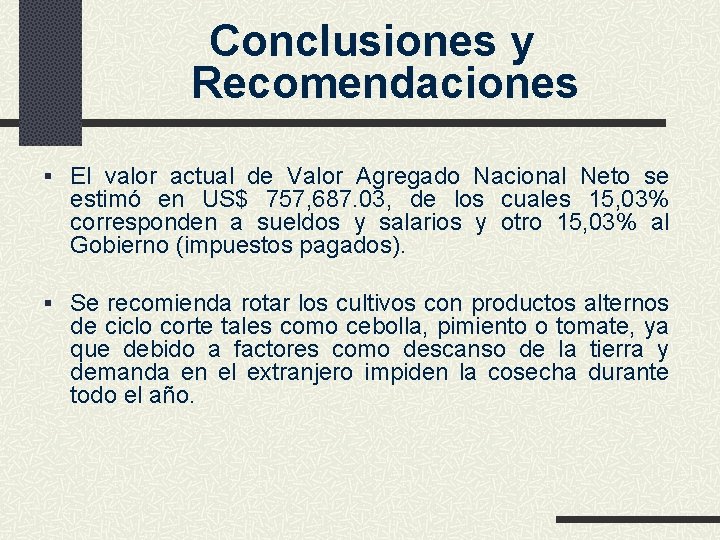 Conclusiones y Recomendaciones § El valor actual de Valor Agregado Nacional Neto se estimó