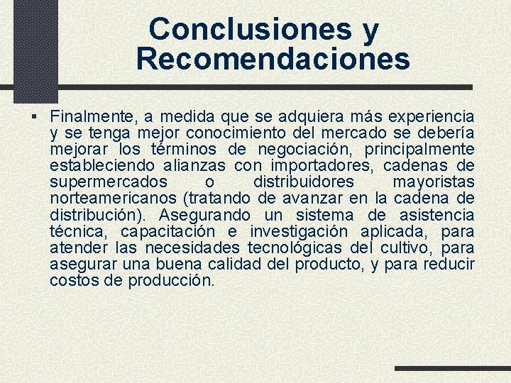 Conclusiones y Recomendaciones § Finalmente, a medida que se adquiera más experiencia y se