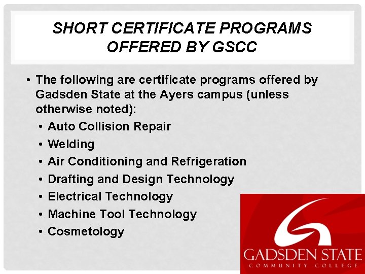 SHORT CERTIFICATE PROGRAMS OFFERED BY GSCC • The following are certificate programs offered by