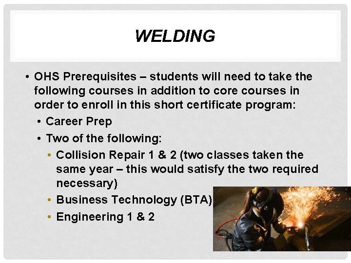 WELDING • OHS Prerequisites – students will need to take the following courses in