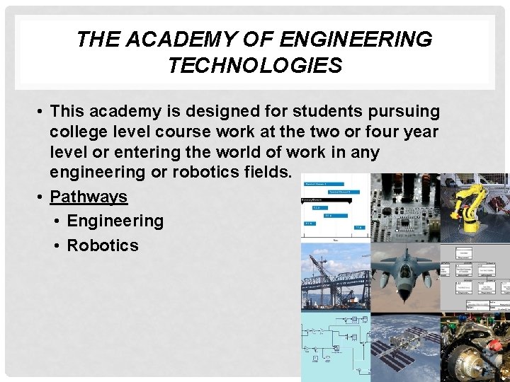 THE ACADEMY OF ENGINEERING TECHNOLOGIES • This academy is designed for students pursuing college