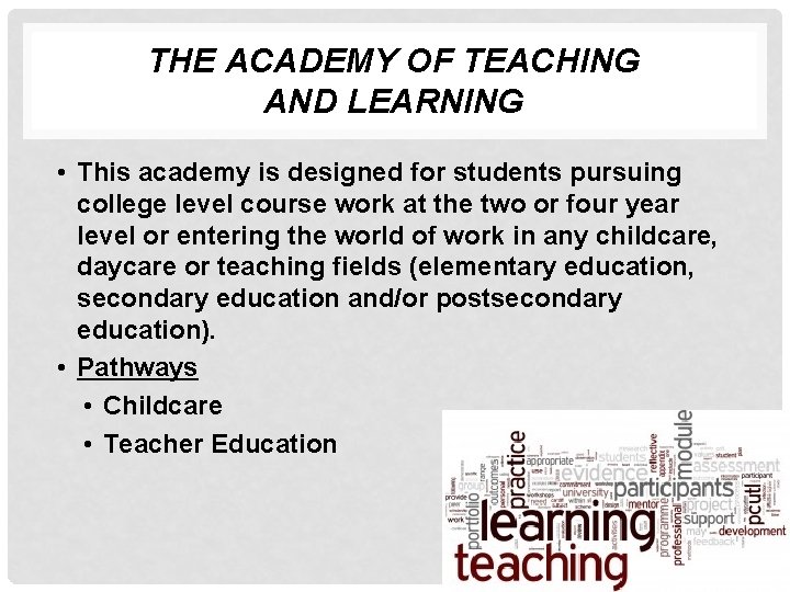 THE ACADEMY OF TEACHING AND LEARNING • This academy is designed for students pursuing