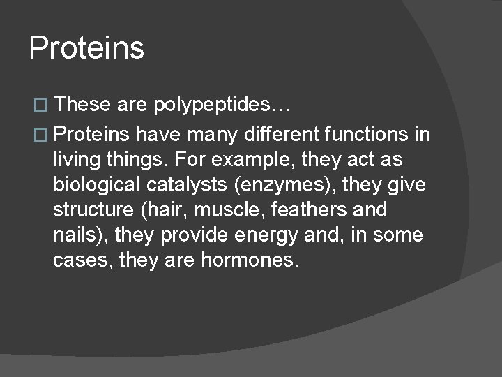 Proteins � These are polypeptides… � Proteins have many different functions in living things.