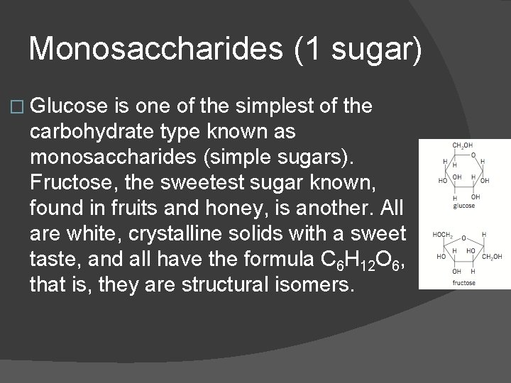 Monosaccharides (1 sugar) � Glucose is one of the simplest of the carbohydrate type