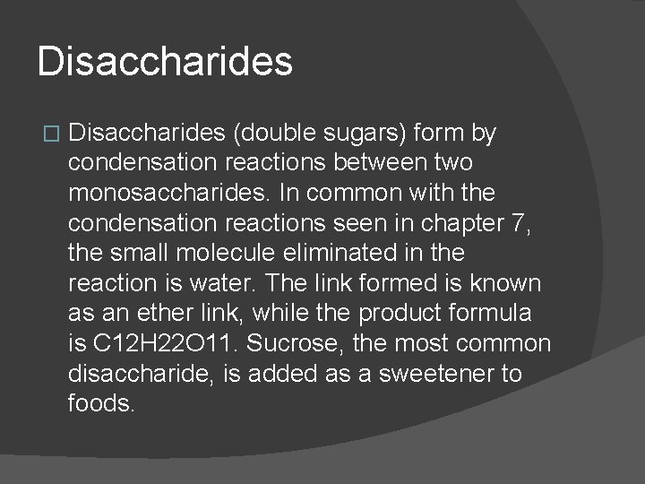 Disaccharides � Disaccharides (double sugars) form by condensation reactions between two monosaccharides. In common