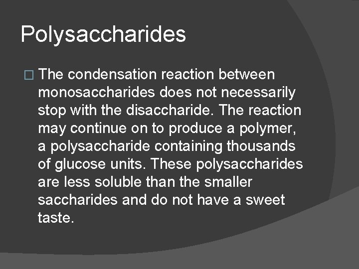 Polysaccharides � The condensation reaction between monosaccharides does not necessarily stop with the disaccharide.
