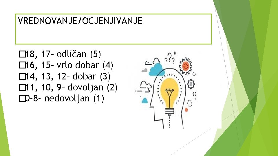 VREDNOVANJE/OCJENJIVANJE � 18, 17– odličan (5) � 16, 15– vrlo dobar (4) � 14,