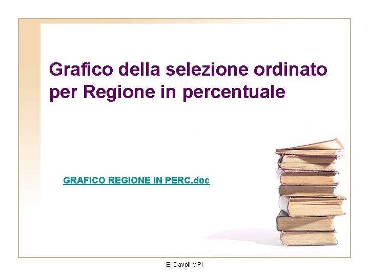 Grafico della selezione ordinato per Regione in percentuale GRAFICO REGIONE IN PERC. doc E.