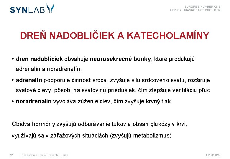 EUROPE'S NUMBER ONE MEDICAL DIAGNOSTICS PROVIDER DREŇ NADOBLIČIEK A KATECHOLAMÍNY • dreň nadobličiek obsahuje