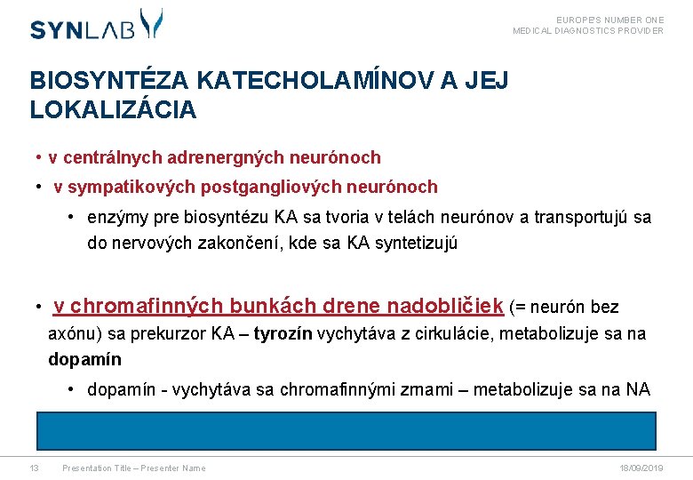 EUROPE'S NUMBER ONE MEDICAL DIAGNOSTICS PROVIDER BIOSYNTÉZA KATECHOLAMÍNOV A JEJ LOKALIZÁCIA • v centrálnych