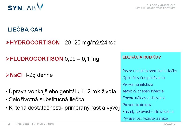 EUROPE'S NUMBER ONE MEDICAL DIAGNOSTICS PROVIDER LIEČBA CAH ØHYDROCORTISON 20 -25 mg/m 2/24 hod