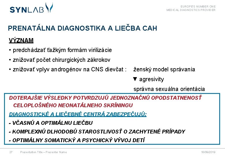 EUROPE'S NUMBER ONE MEDICAL DIAGNOSTICS PROVIDER PRENATÁLNA DIAGNOSTIKA A LIEČBA CAH VÝZNAM • predchádzať