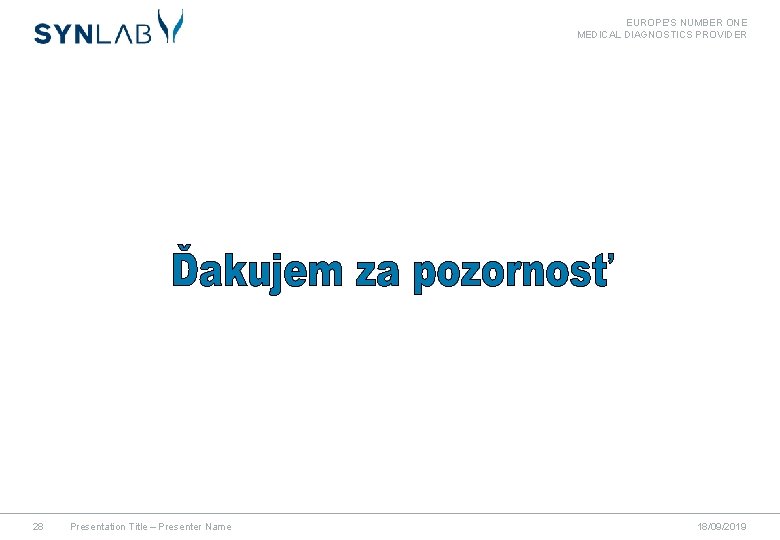 EUROPE'S NUMBER ONE MEDICAL DIAGNOSTICS PROVIDER 28 Presentation Title – Presenter Name 18/09/2019 