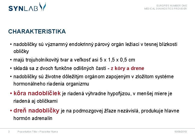 EUROPE'S NUMBER ONE MEDICAL DIAGNOSTICS PROVIDER CHARAKTERISTIKA • nadobličky sú významný endokrinný párový orgán