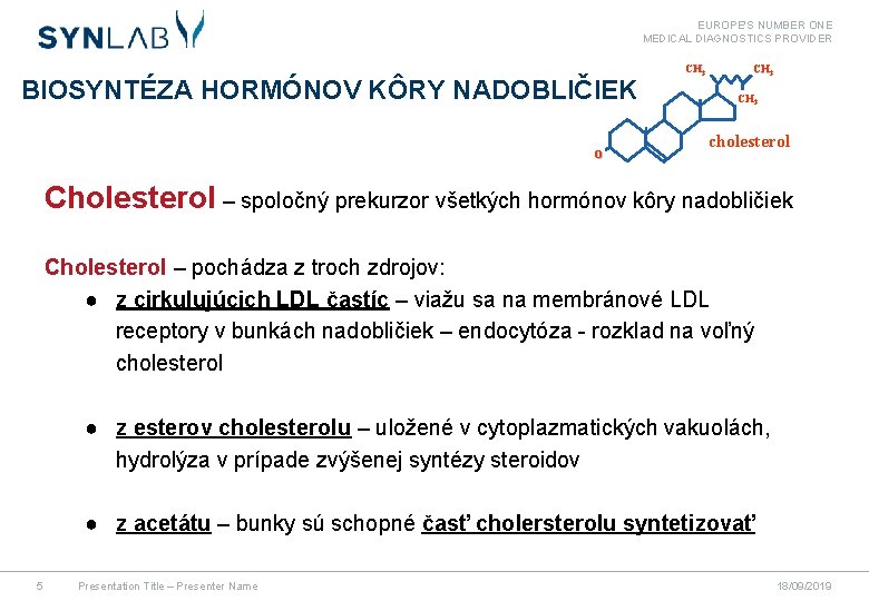 EUROPE'S NUMBER ONE MEDICAL DIAGNOSTICS PROVIDER BIOSYNTÉZA HORMÓNOV KÔRY NADOBLIČIEK O CH 3 cholesterol