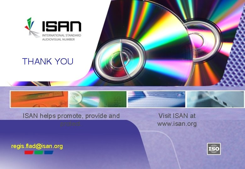THANK YOU ISAN helps promote, provide and protect. Visit ISAN at www. isan. org THANK YOU ISAN helps promote, provide and protect. Visit ISAN at www. isan. org