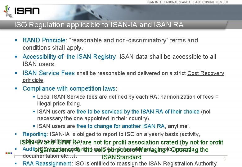 ISO Regulation applicable to ISAN-IA and ISAN RA § RAND Principle: "reasonable and non-discriminatory" ISO Regulation applicable to ISAN-IA and ISAN RA § RAND Principle: "reasonable and non-discriminatory"
