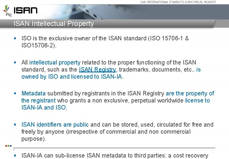 ISAN Intellectual Property § ISO is the exclusive owner of the ISAN standard (ISO