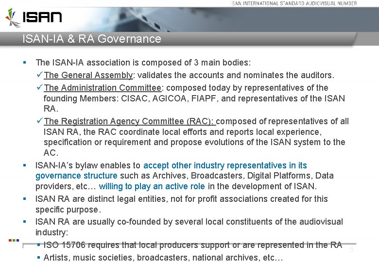 ISAN-IA & RA Governance § § The ISAN-IA association is composed of 3 main