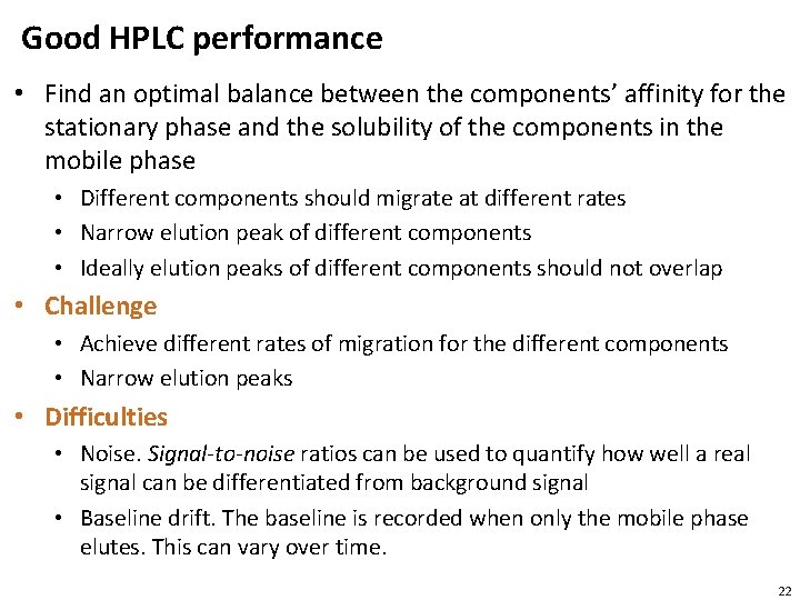 Good HPLC performance • Find an optimal balance between the components’ affinity for the