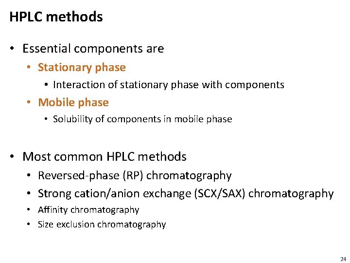 HPLC methods • Essential components are • Stationary phase • Interaction of stationary phase