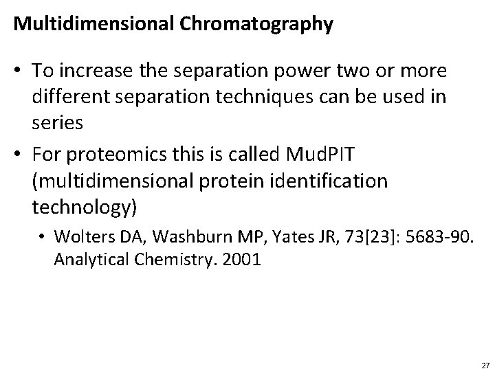 Multidimensional Chromatography • To increase the separation power two or more different separation techniques