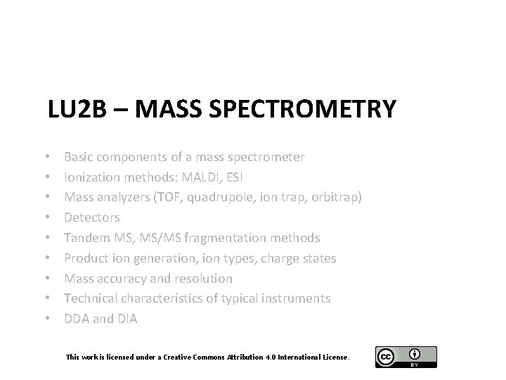 LU 2 B – MASS SPECTROMETRY • • • Basic components of a mass