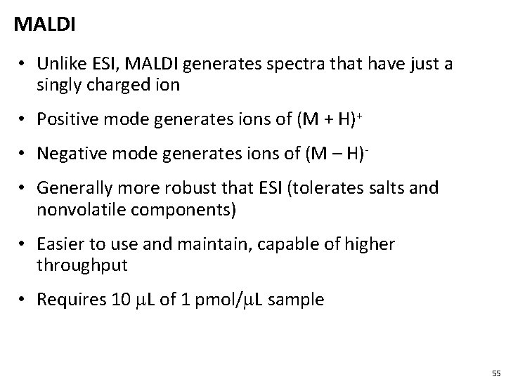 MALDI • Unlike ESI, MALDI generates spectra that have just a singly charged ion