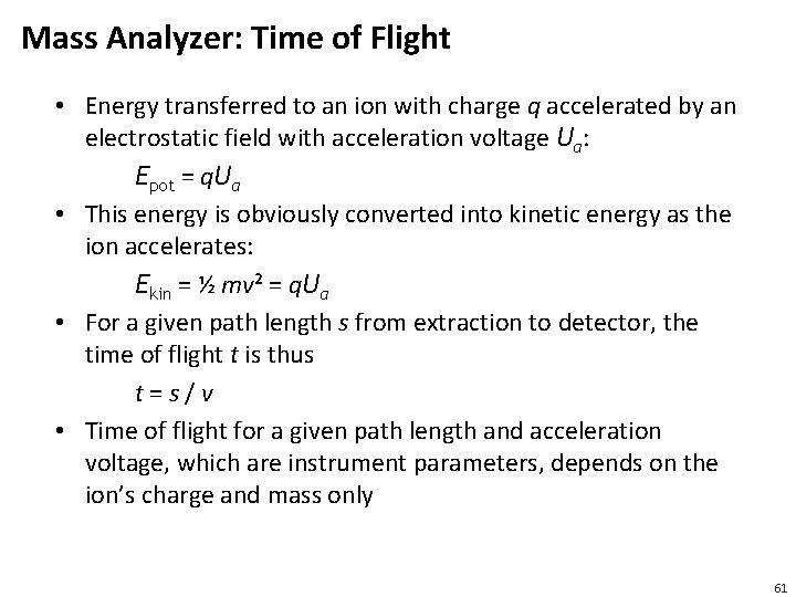 Mass Analyzer: Time of Flight • Energy transferred to an ion with charge q