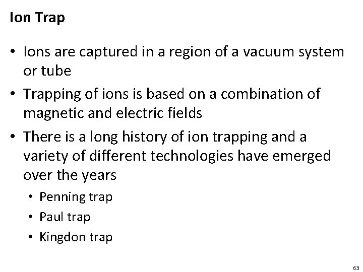 Ion Trap • Ions are captured in a region of a vacuum system or