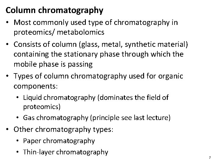 Column chromatography • Most commonly used type of chromatography in proteomics/ metabolomics • Consists