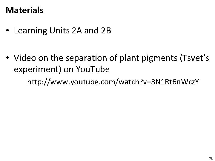 Materials • Learning Units 2 A and 2 B • Video on the separation