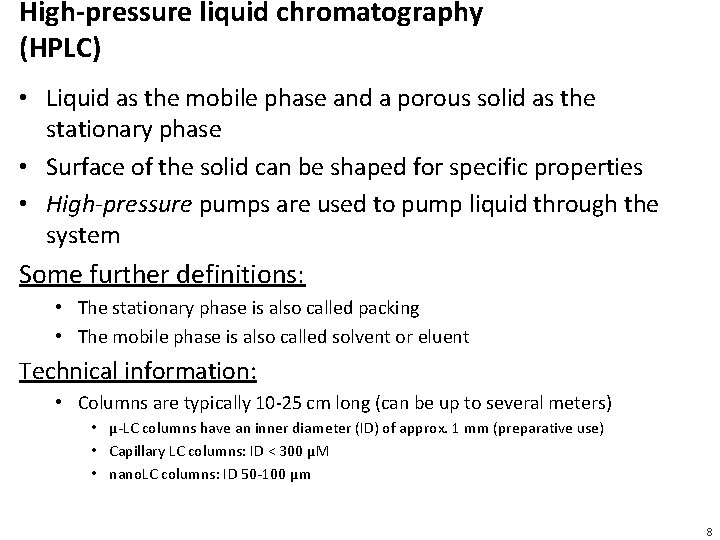 High-pressure liquid chromatography (HPLC) • Liquid as the mobile phase and a porous solid