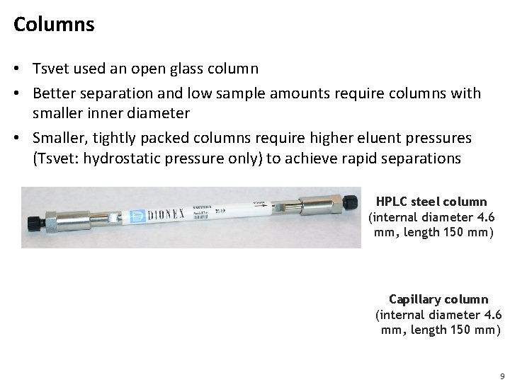 Columns • Tsvet used an open glass column • Better separation and low sample