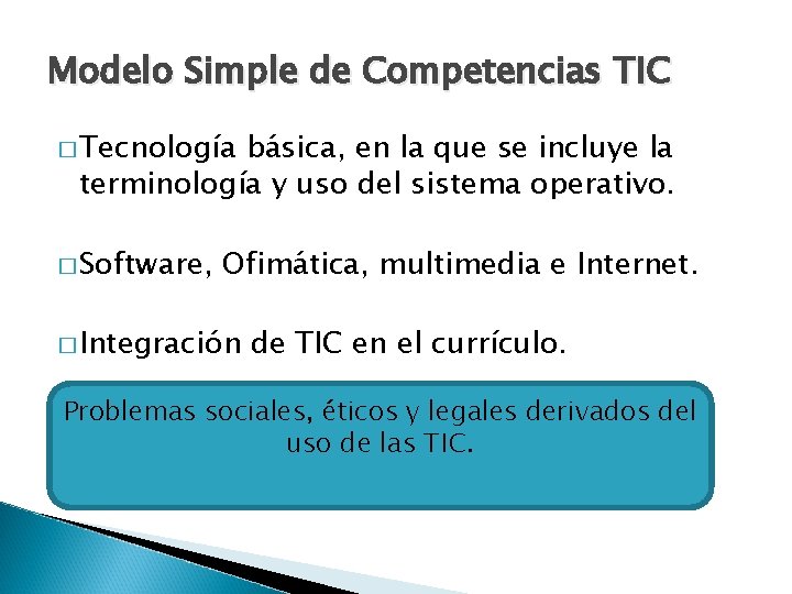 Modelo Simple de Competencias TIC � Tecnología básica, en la que se incluye la