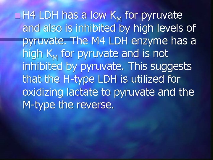 n H 4 LDH has a low KM for pyruvate and also is inhibited