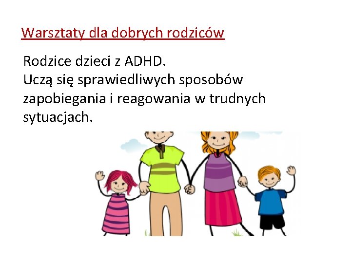 Warsztaty dla dobrych rodziców Rodzice dzieci z ADHD. Uczą się sprawiedliwych sposobów zapobiegania i