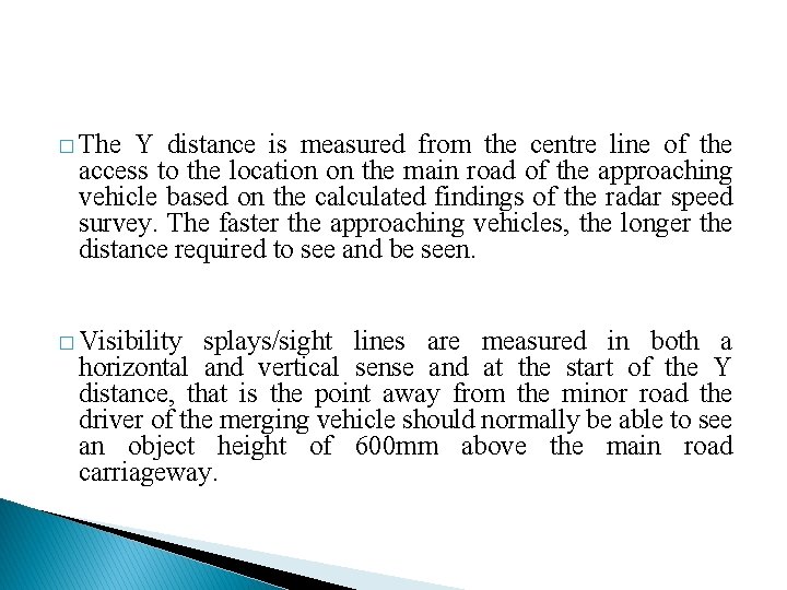 � The Y distance is measured from the centre line of the access to � The Y distance is measured from the centre line of the access to