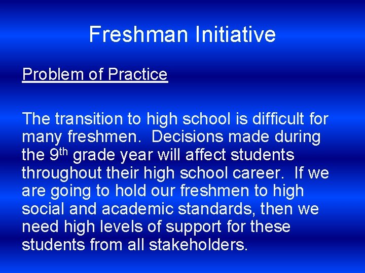 Freshman Initiative Problem of Practice The transition to high school is difficult for many