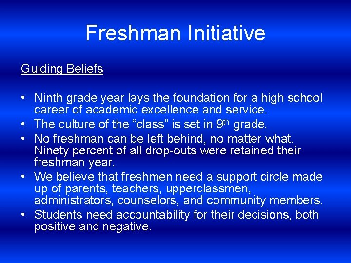 Freshman Initiative Guiding Beliefs • Ninth grade year lays the foundation for a high