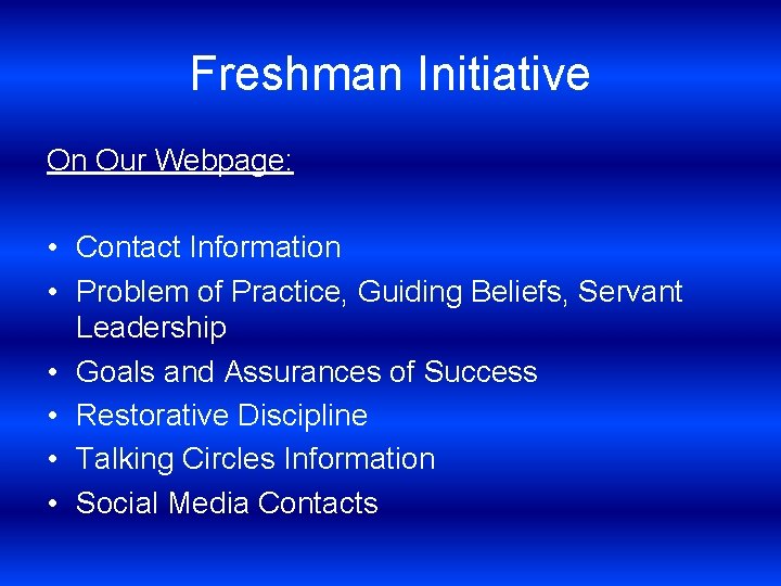 Freshman Initiative On Our Webpage: • Contact Information • Problem of Practice, Guiding Beliefs,