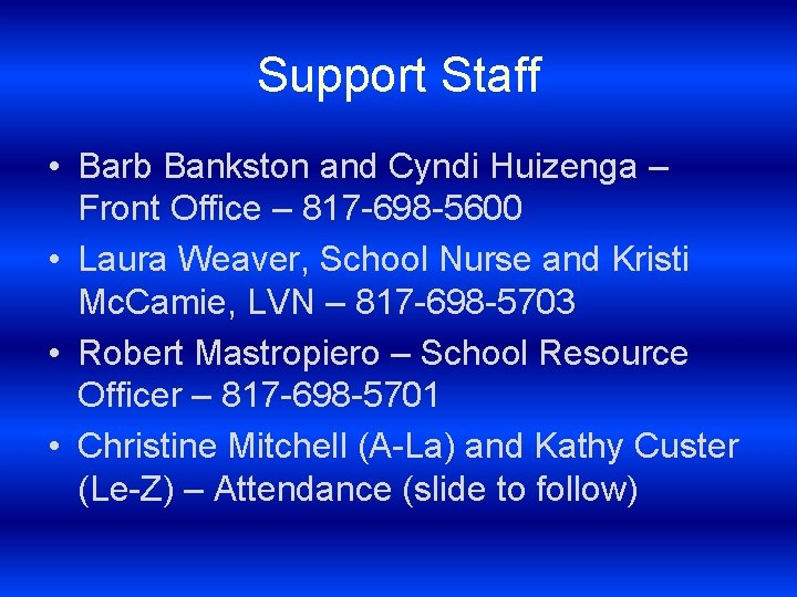 Support Staff • Barb Bankston and Cyndi Huizenga – Front Office – 817 -698