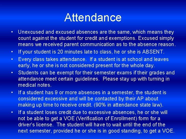 Attendance • Unexcused and excused absences are the same, which means they count against