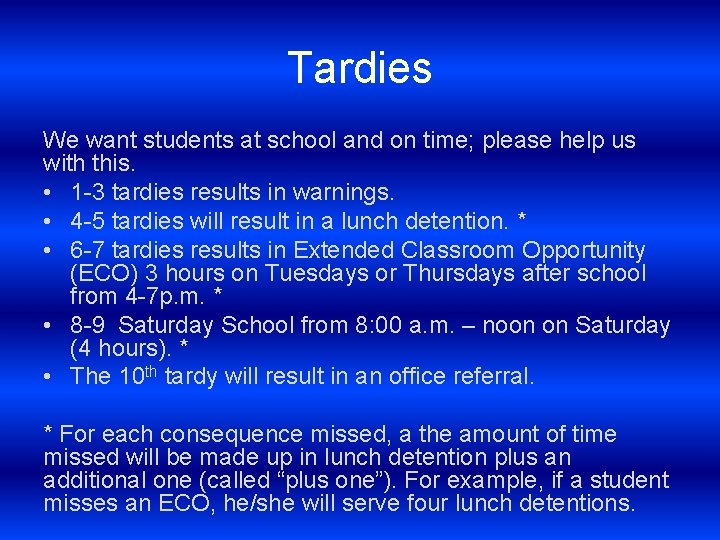 Tardies We want students at school and on time; please help us with this.