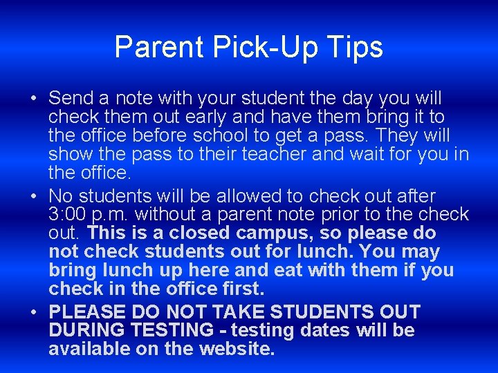 Parent Pick-Up Tips • Send a note with your student the day you will
