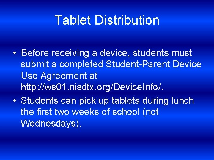 Tablet Distribution • Before receiving a device, students must submit a completed Student-Parent Device